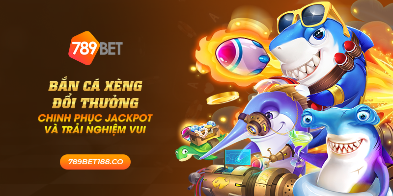 32 ban ca xeng doi thuong chinh phuc jackpot va trai nghiem vui