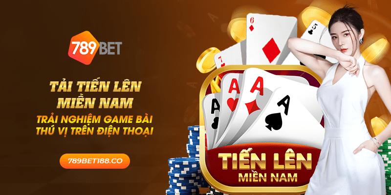 36 tai tien len mien nam trai nghiem game bai thu vi tren dien thoai