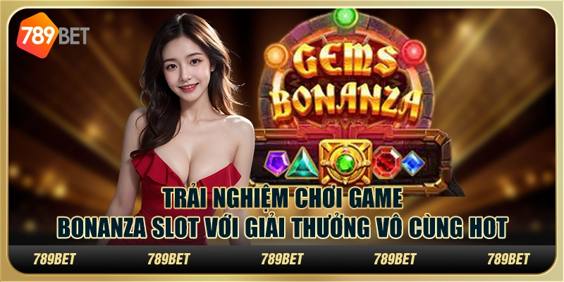 Trải Nghiệm Chơi Game Bonanza Slot Với Giải Thưởng Cực Hot 4 Trải Nghiệm Chơi Game Bonanza Slot Với Giải Thưởng Cực Hot