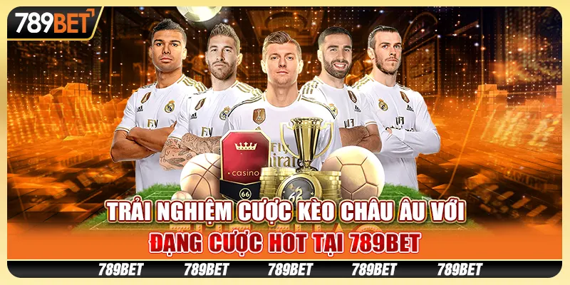 Trải Nghiệm Cược Kèo Châu Âu Với Đa Dạng Cược Hot Tại 789bet
