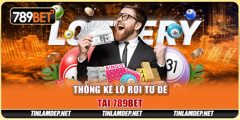 Thống Kê Lô Rơi Từ Đề Tại 789bet Chiến Lược Cược Thông Minh