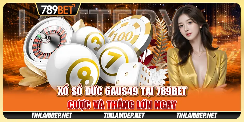 Xổ Số Đức 6aus49 Tại 789bet - Cược Và Thắng Lớn Ngay