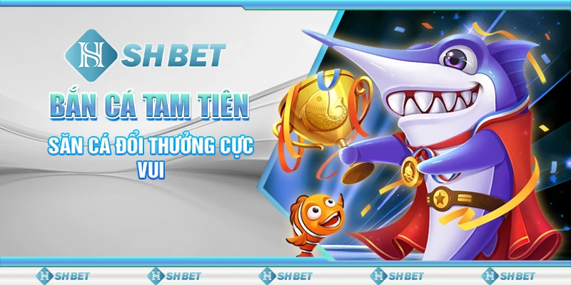 bắn cá tam tiên