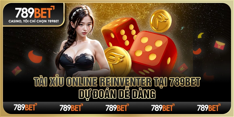 Game Tài Xỉu Online Reinventer Tại 789bet – Dự Đoán Dễ Dàng 4 Game Tài Xỉu Online Reinventer Tại 789bet – Dự Đoán Dễ Dàng