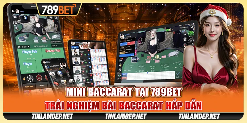 Mini Baccarat tại 789bet - Trải Nghiệm Bài Baccarat Hấp Dẫn