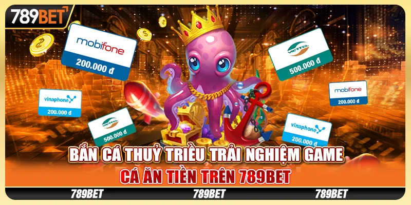 ban-ca-thuy-trieu-trai-nghiem-game-ca-an-tien-tren-789bet