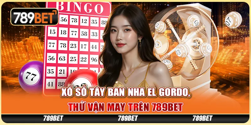 xo-so-tay-ban-nha-el-gordo-thu-van-may-tren-789bet