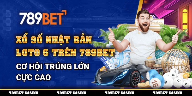 Xổ Số Nhật Bản Loto 6 Trên 789bet – Cơ Hội Trúng Lớn Cực Cao