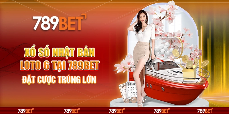 Xổ Số Nhật Bản Loto 6 Online Tại 789bet – Đặt Cược Trúng Lớn