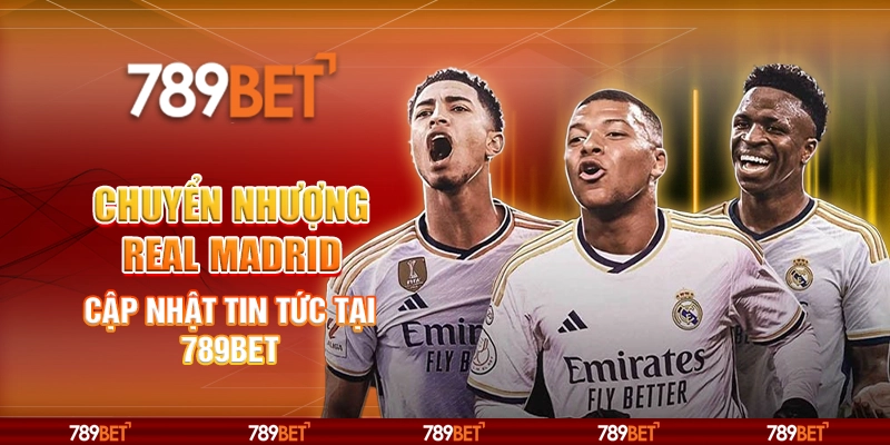 Chuyển nhượng Real Madrid – Cập nhật tin tức tại 789bet