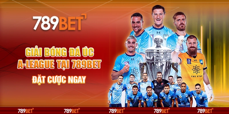 Cược Giải Bóng Đá Úc A-League Tại 789bet – Đặt Cược Ngay