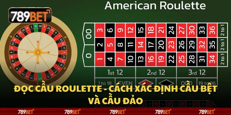 Đọc cầu Roulette - Cách xác định cầu bệt và cầu đảo