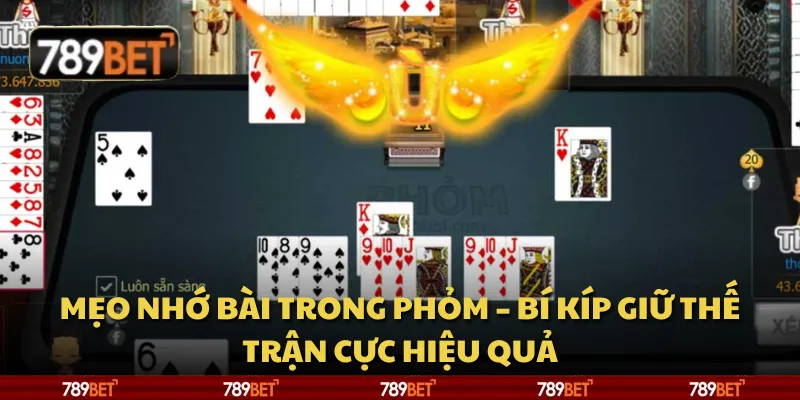 Mẹo nhớ bài trong phỏm – Bí kíp giữ thế trận cực hiệu quả