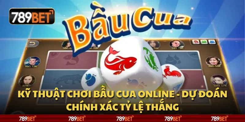 Kỹ thuật chơi bầu cua online - Dự đoán chính xác tỷ lệ thắng
